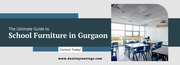 The Ultimate Guide to School Furniture in Gurgaon