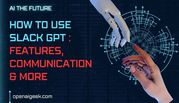 How To Use Slack GPT | Features,  Communication & More