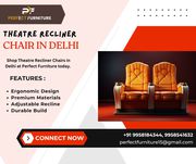 Theatre Recliner Chair in Delhi | Premium Comfort & Style