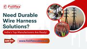 Trusted Wire Harness & Cable Manufacturers in Delhi - Foliflex
